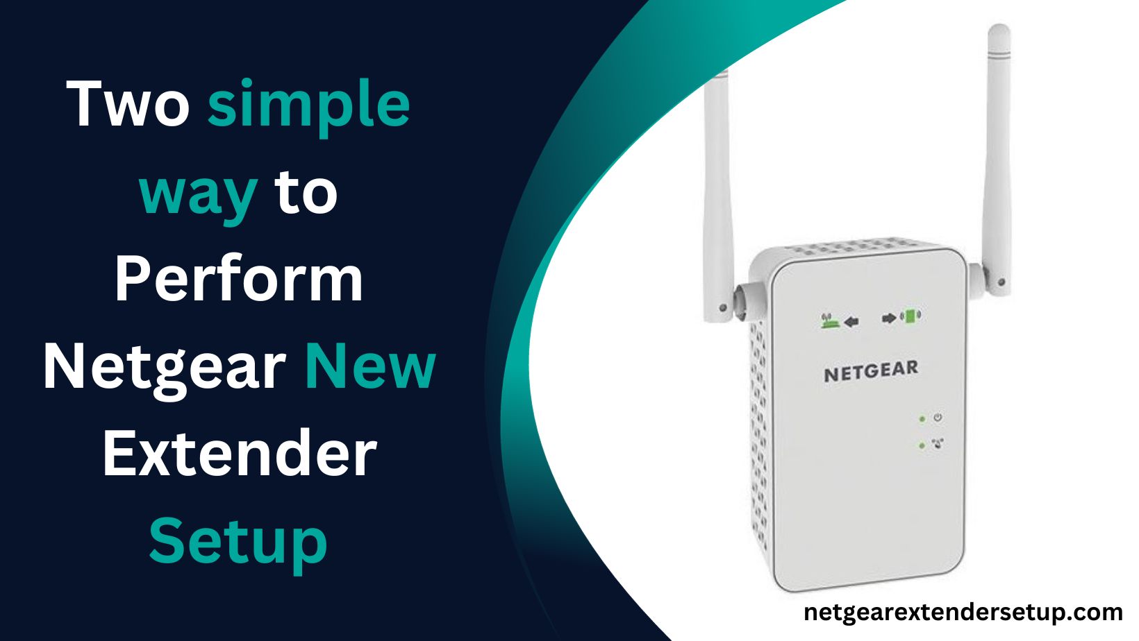 Read more about the article Two simple way to Perform Netgear New Extender Setup