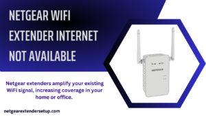 Read more about the article Netgear WiFi Extender Internet Not Available