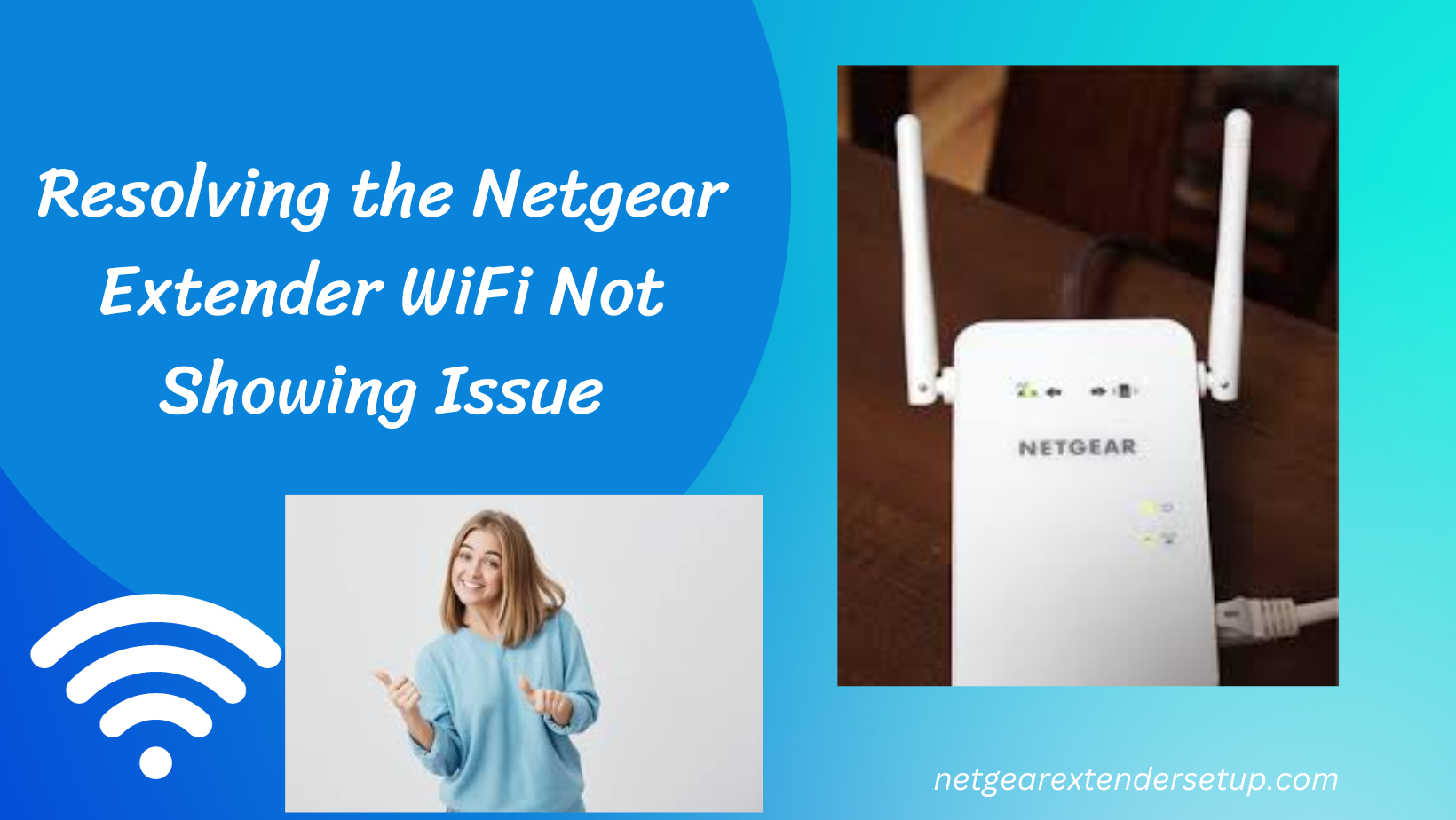 Read more about the article Resolving the Netgear Extender WiFi Not Showing Issue
