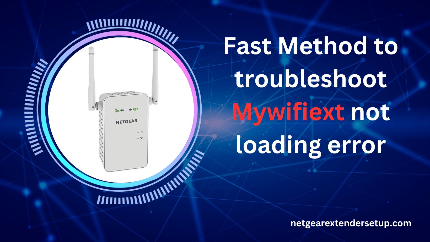 Read more about the article Fast Method to troubleshoot Mywifiext not loading error