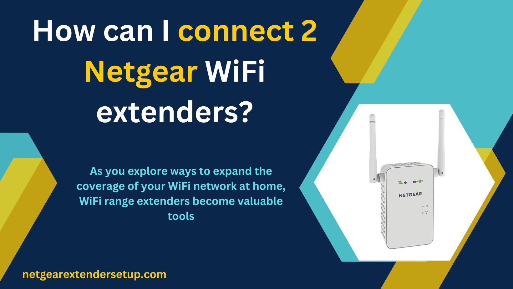 You are currently viewing How can I connect 2 Netgear WiFi extenders?