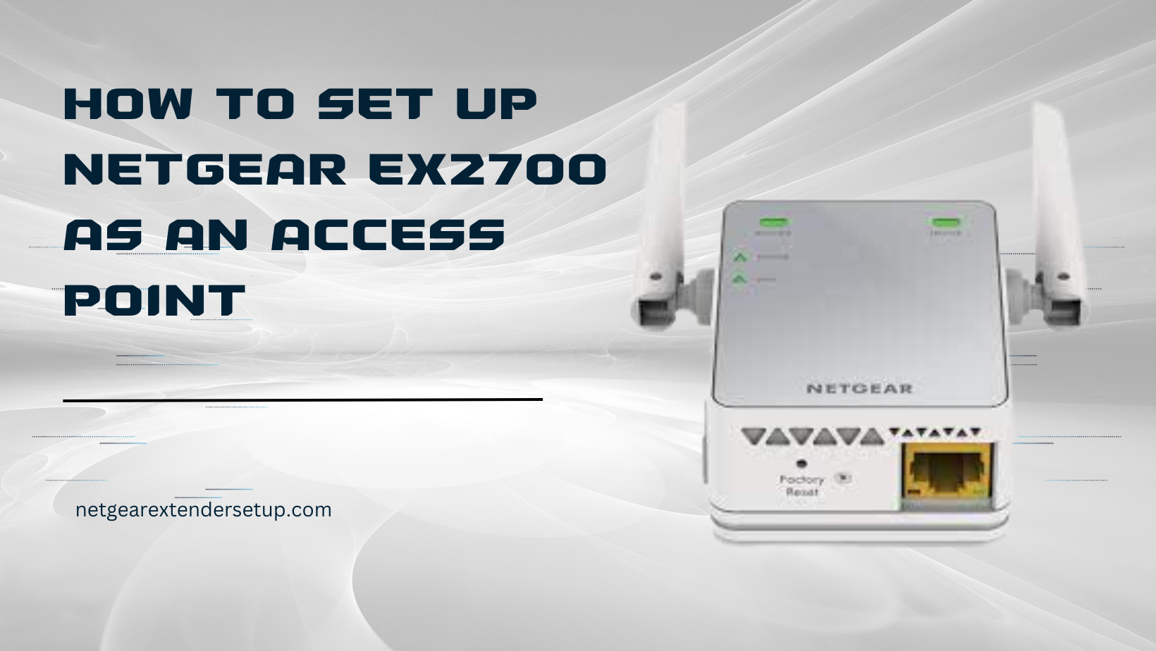 You are currently viewing How to Set Up Netgear EX2700 as an Access Point