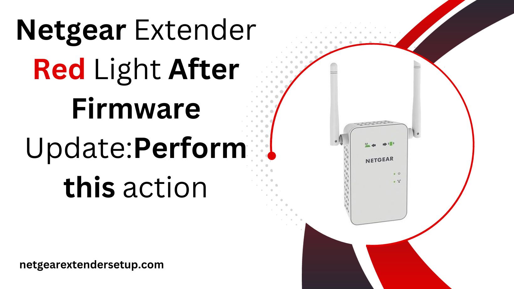 You are currently viewing Netgear Extender Red Light After Firmware Update: Perform this action