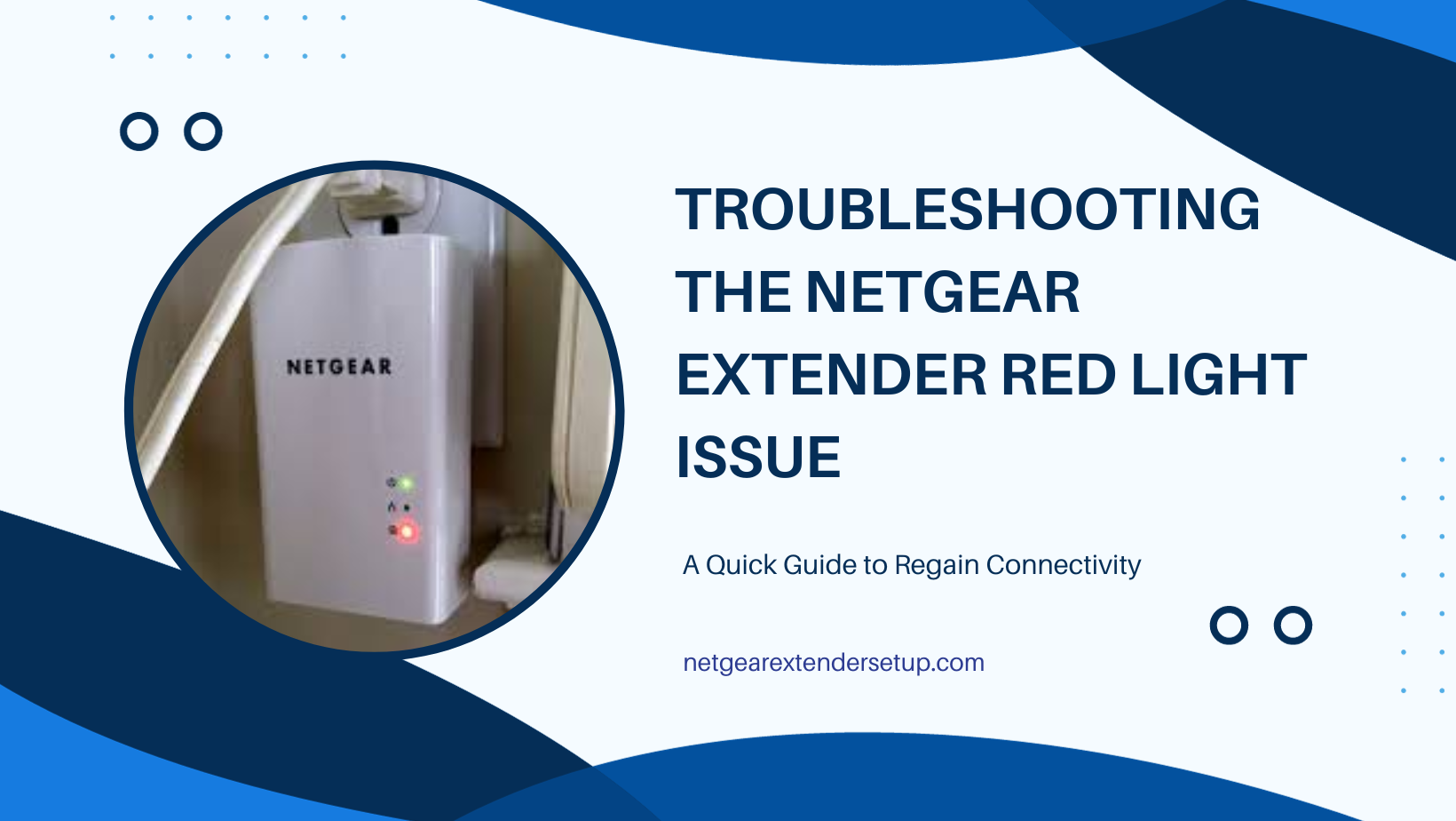 You are currently viewing Troubleshooting the Netgear Extender Red Light Issue: A Quick Guide to Regain Connectivity