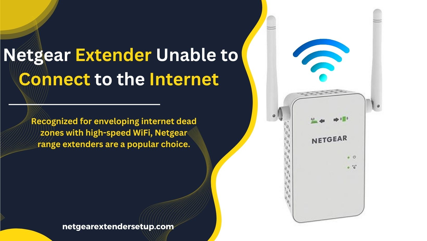 You are currently viewing Netgear Extender Unable to Connect to the Internet – Fast Solutions