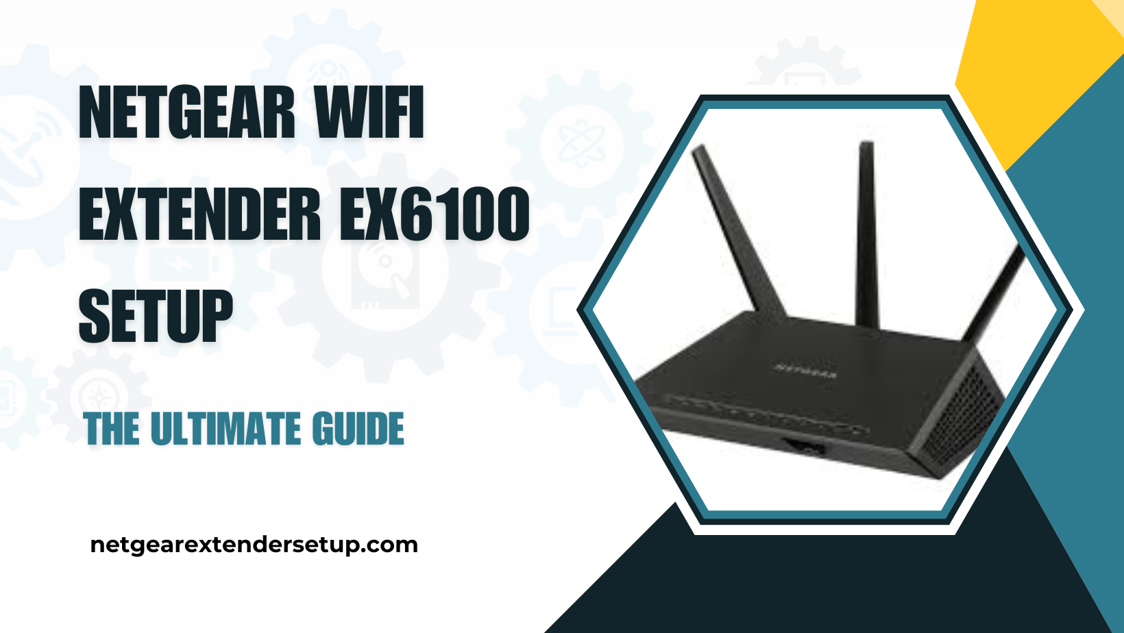 You are currently viewing Netgear WiFi Extender EX6100 Setup: The Ultimate Guide