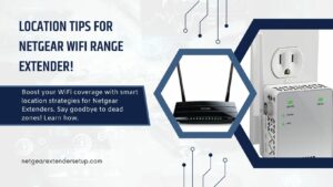 Read more about the article Location Tips for Netgear WiFi Range Extender!