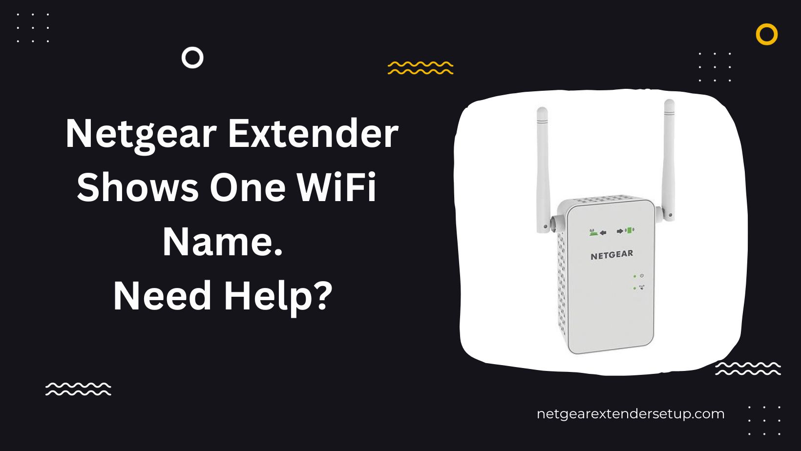 Read more about the article Unlocking the Mystery: Netgear Extender Shows One WiFi Name. Need Help? 