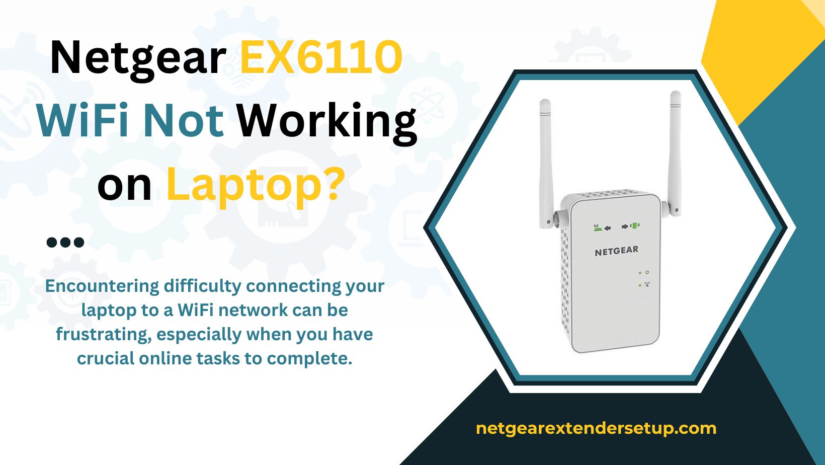 You are currently viewing Netgear EX6110 WiFi Not Working on Laptop? Here’s the solution