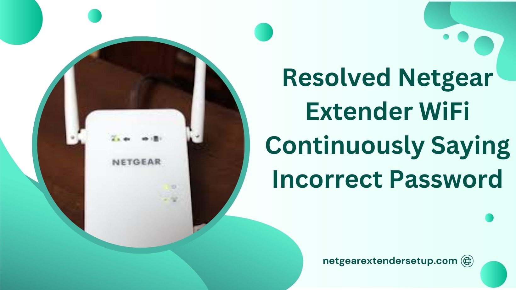 You are currently viewing Resolved Netgear Extender WiFi Continuously Saying Incorrect Password