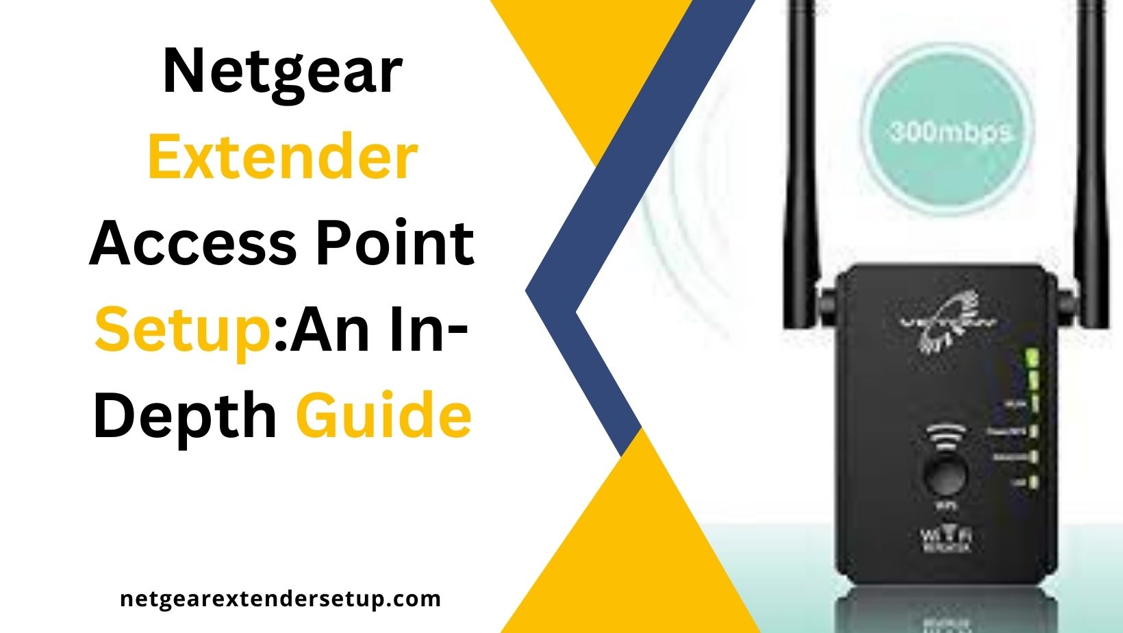 Read more about the article Netgear Extender Access Point Setup: An In-Depth Guide