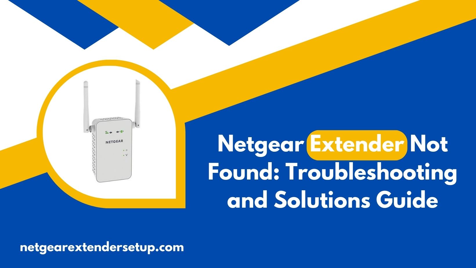 You are currently viewing Netgear Extender Not Found: Troubleshooting and Solutions Guide