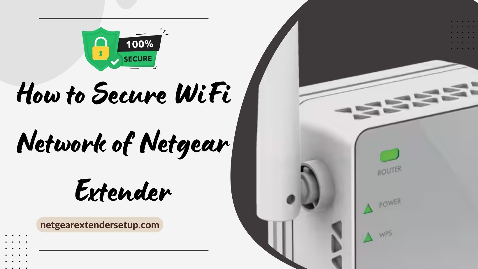 You are currently viewing How to Secure WiFi Network of Netgear Extender