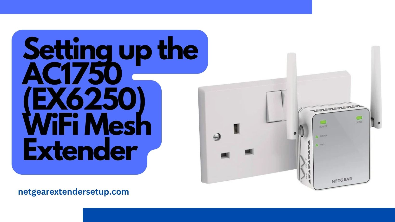 Read more about the article Setting up the AC1750 (EX6250) WiFi Mesh Extender