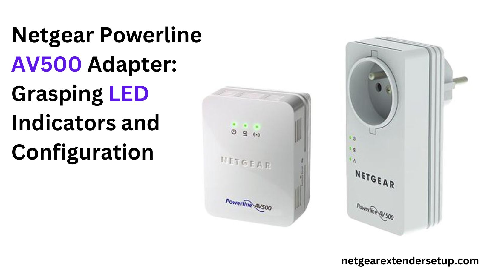 Read more about the article Netgear Powerline AV500 Adapter: Grasping LED Indicators and Configuration