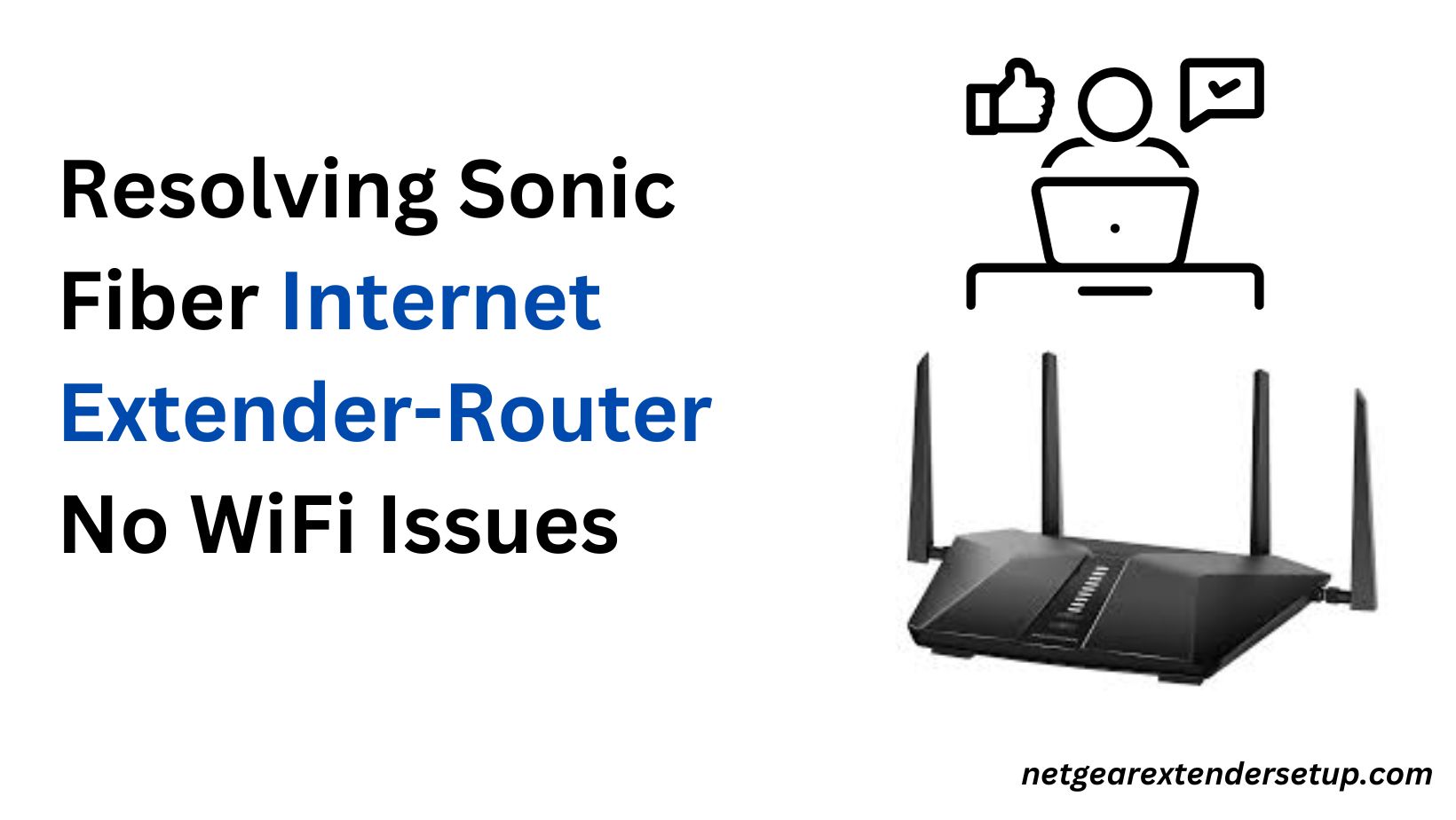 You are currently viewing Resolving Sonic Fiber Internet Extender-Router No WiFi Issues: A Comprehensive Guide
