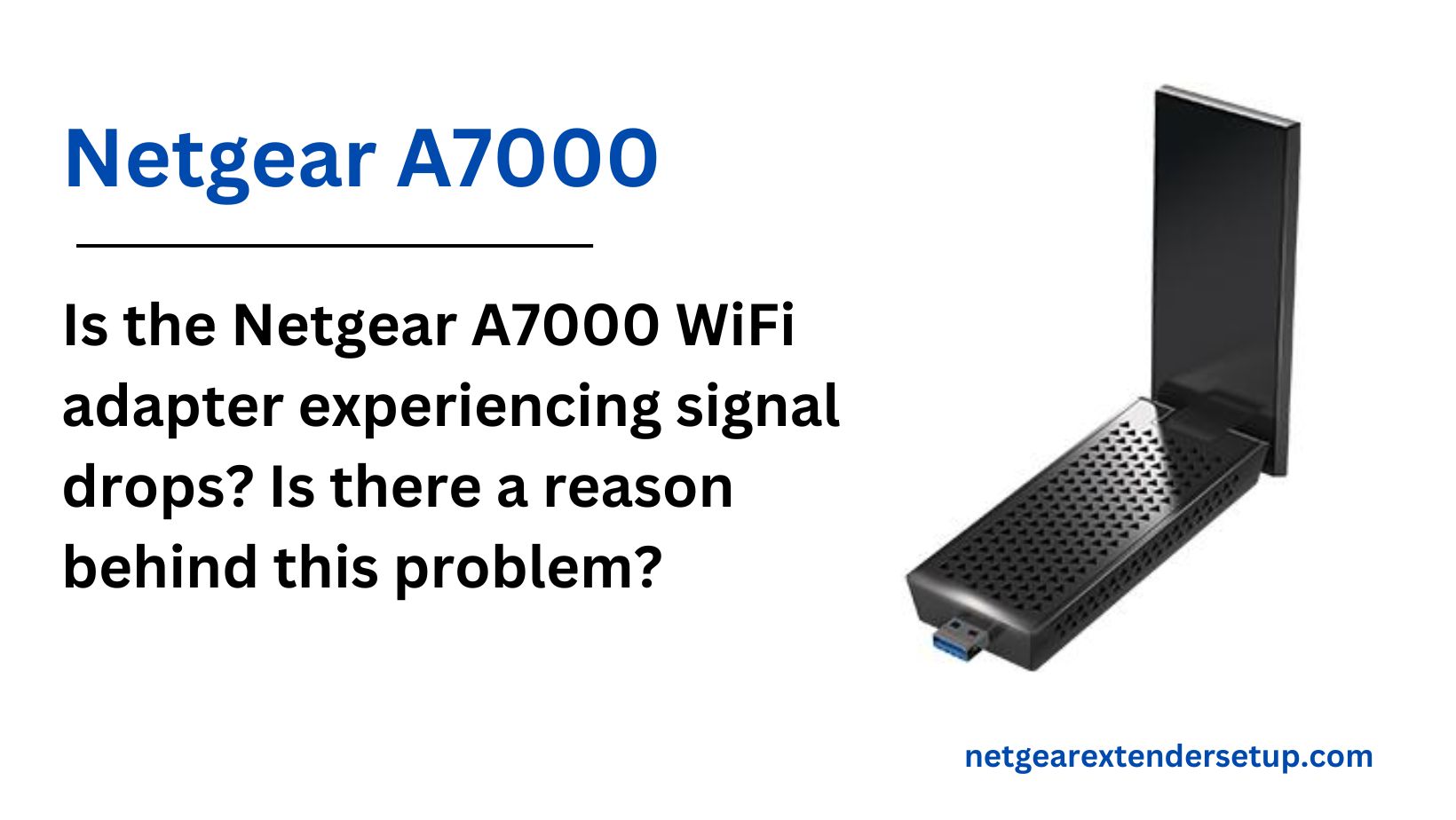 Read more about the article Is the Netgear A7000 WiFi adapter experiencing signal drops? Is there a reason behind this problem?