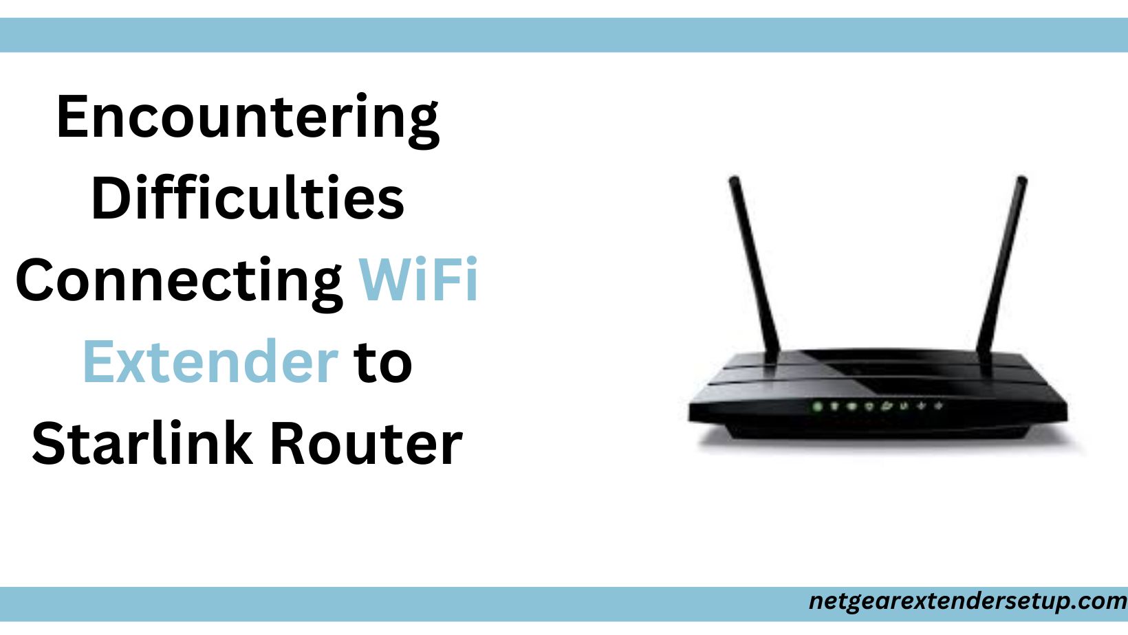 You are currently viewing Encountering Difficulties Connecting WiFi Extender to Starlink Router?