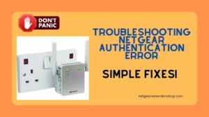 Read more about the article Troubleshooting Netgear Authentication Error: Simple Fixes!
