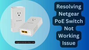 Read more about the article Resolving Netgear PoE Switch Not Working Issue