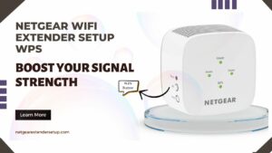 Read more about the article Netgear WiFi Extender Setup WPS: Boost Your Signal Strength