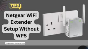 Read more about the article Unveiling the Secrets of Netgear WiFi Extender Setup Without WPS