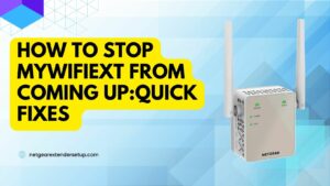 Read more about the article How to Stop Mywifiext from Coming Up: Quick Fixes 