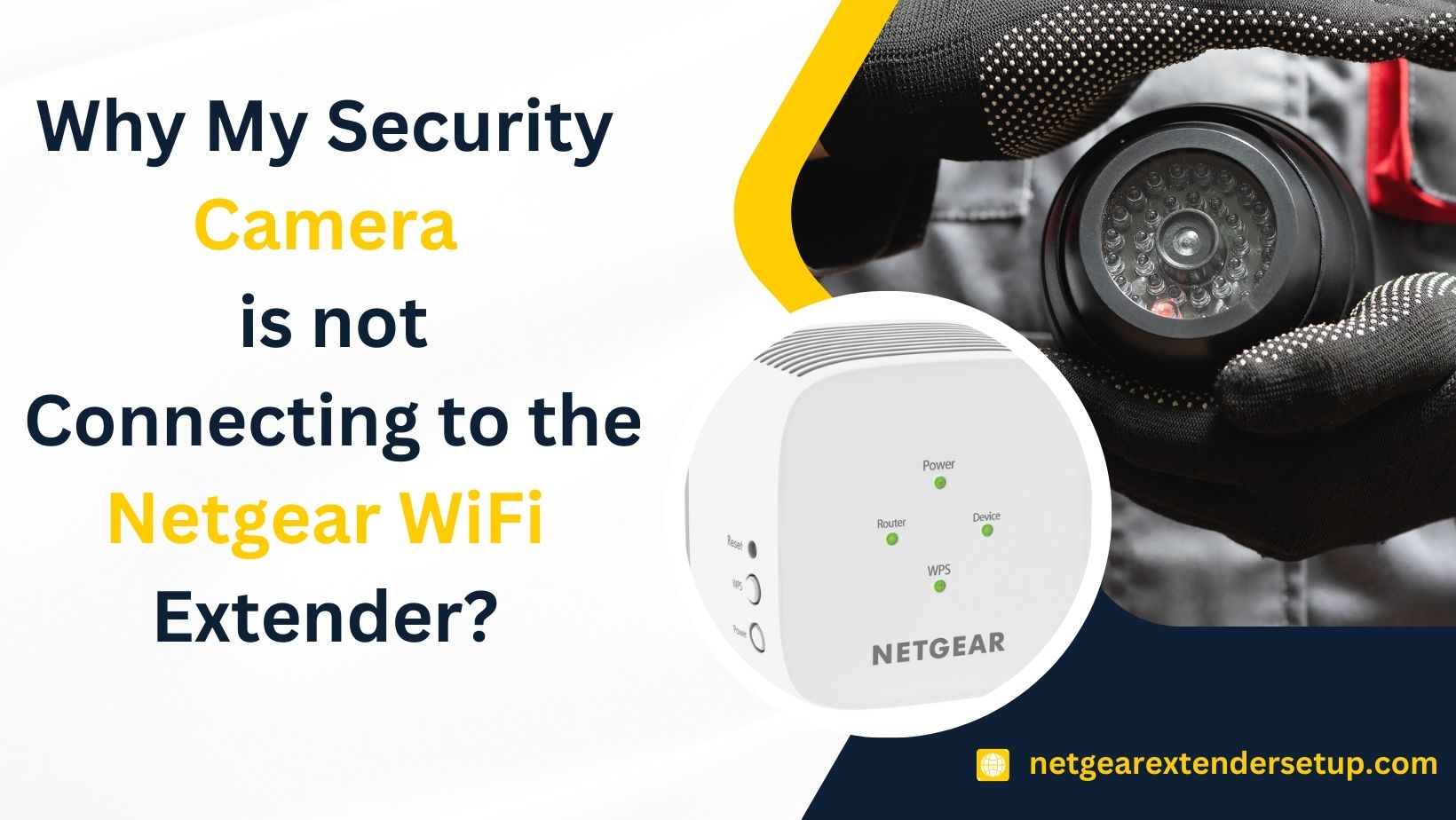 You are currently viewing Why My Security Camera is not Connecting to the Netgear WiFi Extender?
