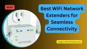 Read more about the article Best WiFi Network Extender for Seamless Connectivity