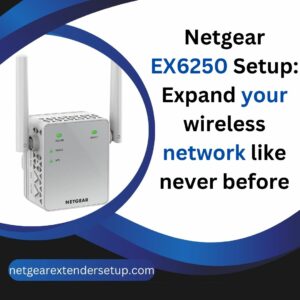 Read more about the article Netgear EX6250 Setup: Expand your wireless network like never before