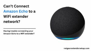 Read more about the article Can’t Connect Amazon Echo to a WiFi extender network?