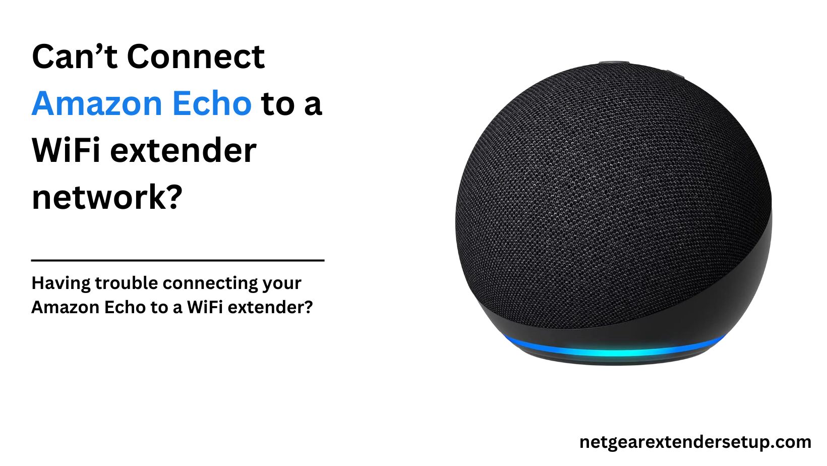 You are currently viewing Can’t Connect Amazon Echo to a WiFi extender network?