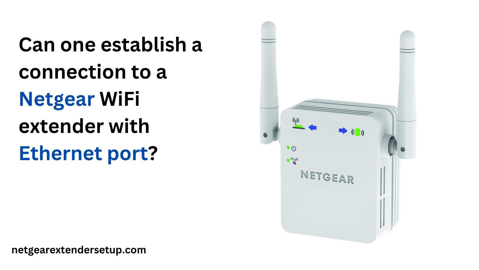 You are currently viewing Can one establish a connection to a Netgear WiFi extender with Ethernet port?